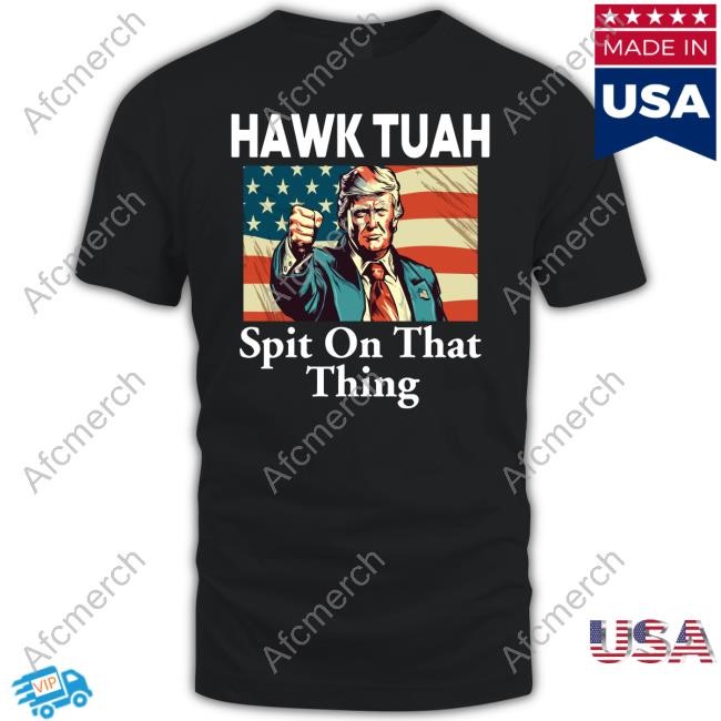 Hawk Tuah Spit On That Thing Donald Trump Shirt 2024