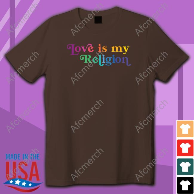 Official Love Is My Religion Tee Shirt