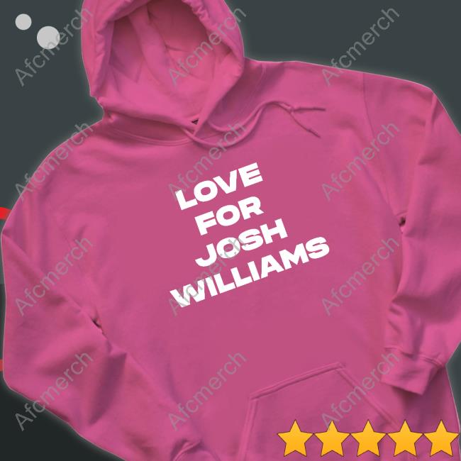 Love For Josh Williams Shirt Official Love For Josh Williams Shirts