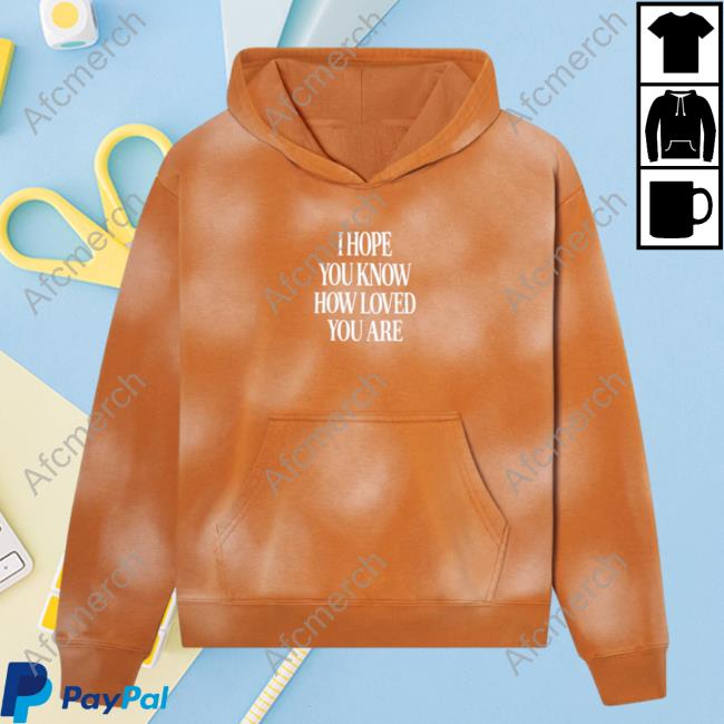 Official Elevated Faith Clothing I Hope You Know How Loved You Are Orange Tie Dye Unisex Sweaters Elevatedfaith