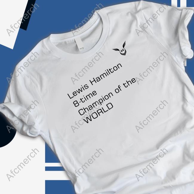 Lewis Hamilton 8-Time Champion Of The World Tee Shirt