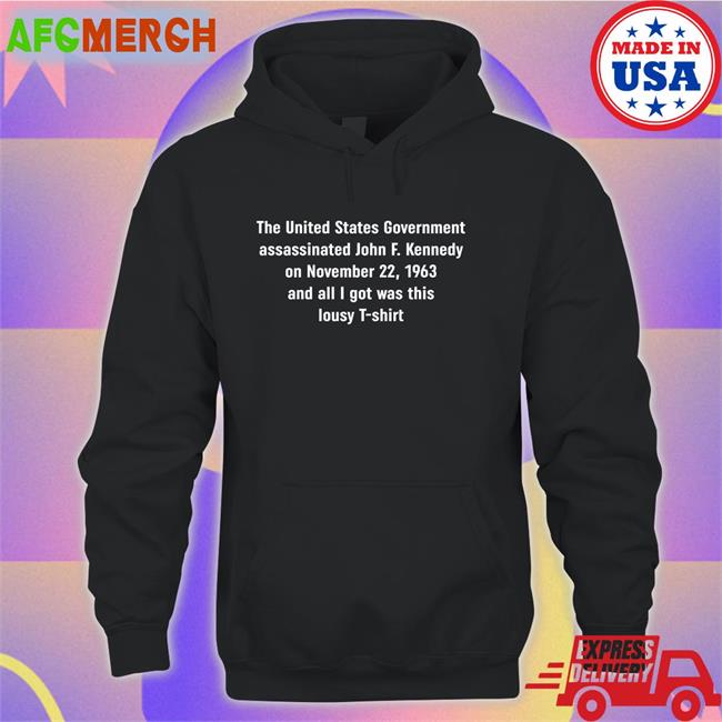 Shirts That Go Hard The United States Government Assassinated Unisex Tee Shirt