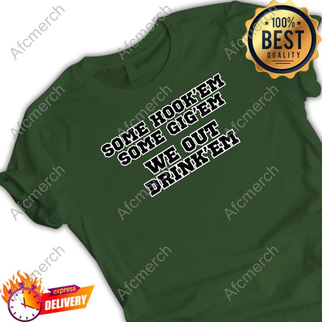 Some Hook'em Some Gig'em We Out Drink'em T-Shirt