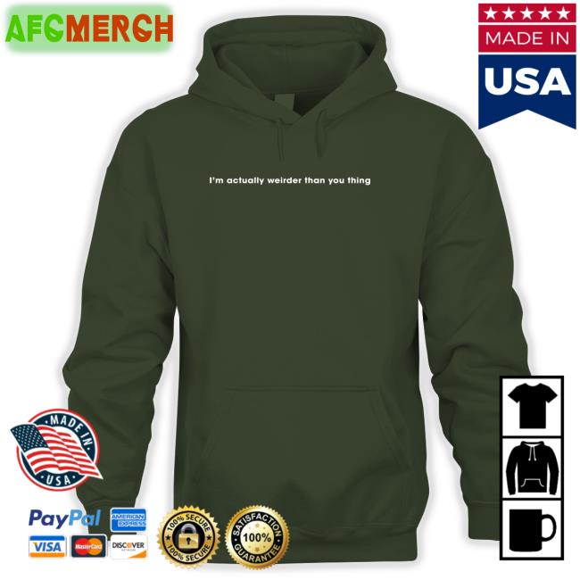 Poorly Translated Shirts I'm Actually Weirder Than You Thing Shirts