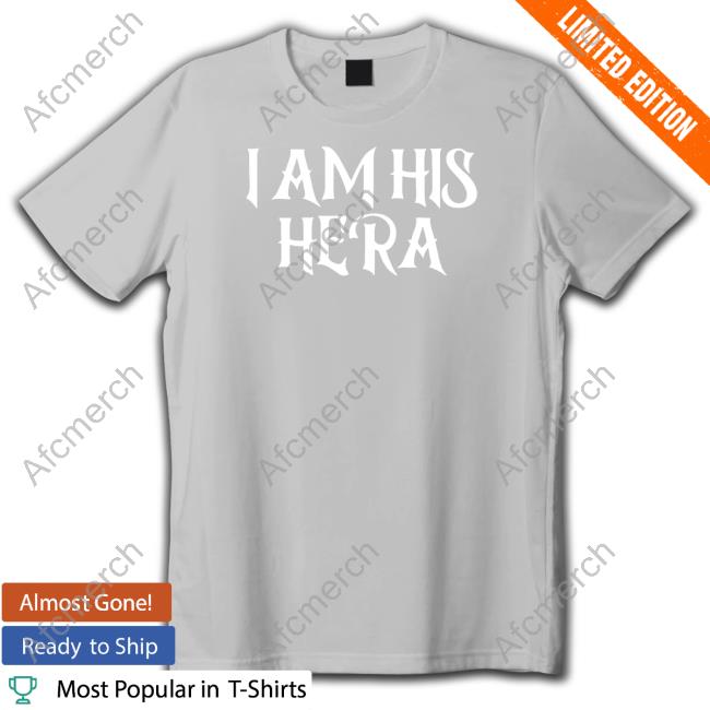 I Am His Hera Tee Shirt