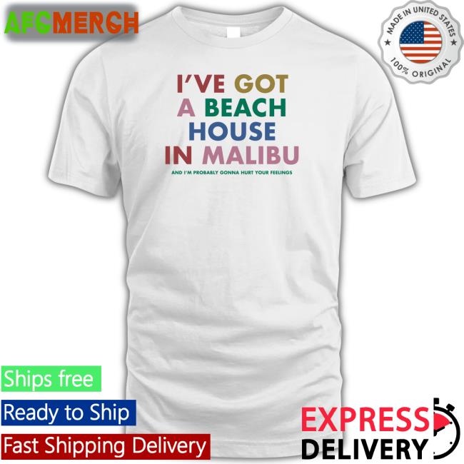 I've Got A Beach House In Malibu Tee Shirt