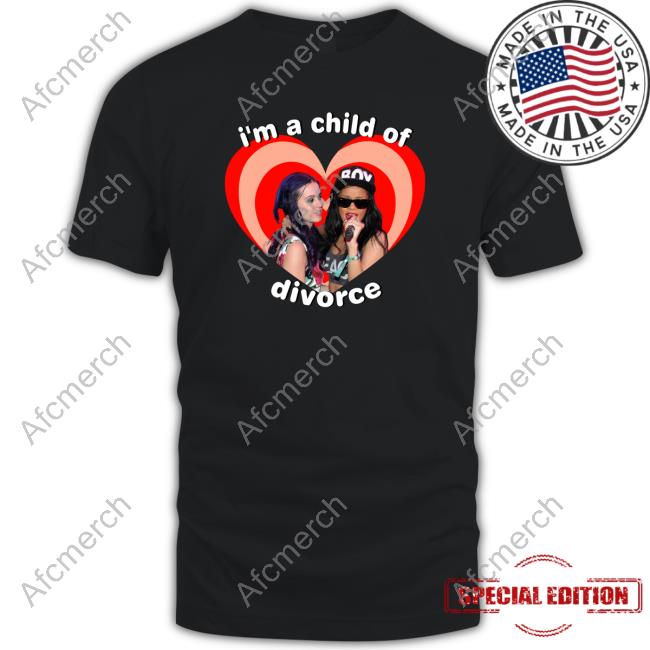 Official Katy Perry And Rihanna I'm A Child Of Divorce T-Shirt