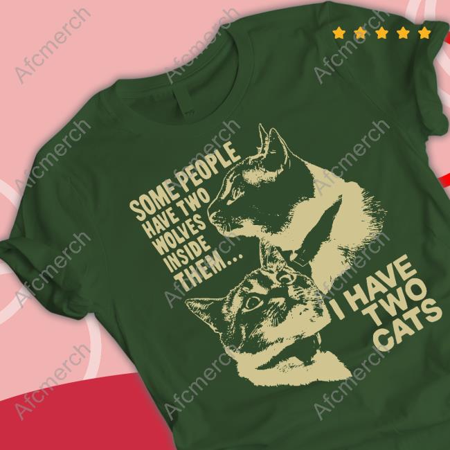 Official Some People Have Two Wolves Inside Them I Have Two Cats Hoodie