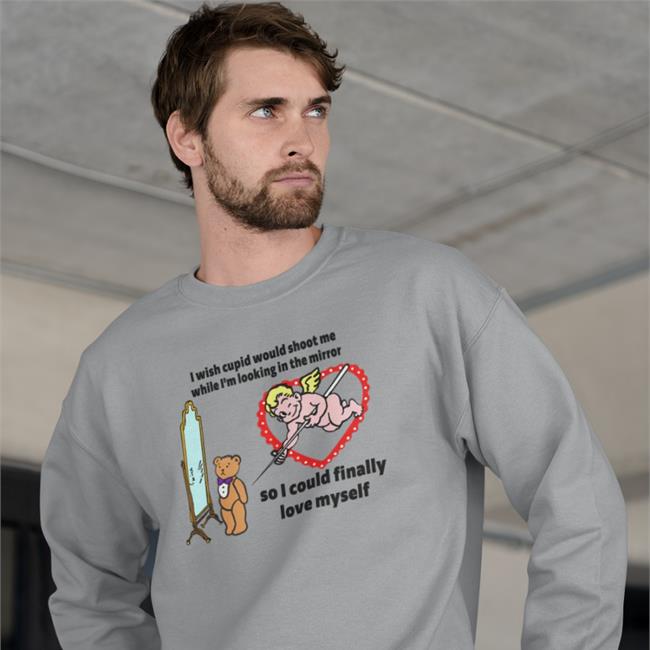 I Wish Cupid Would Shoot Me So I Could Finally Love Myself Shirt
