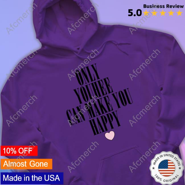 Only Youhee Can Make You Happy Limited Edition Hoodie