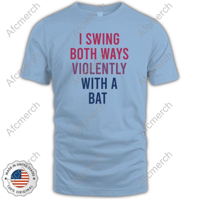 I Swing Both Ways Violently With A Bat Long Sleeve Tee Steve Harrington I Swing Both Ways Violently With A Bat Tee