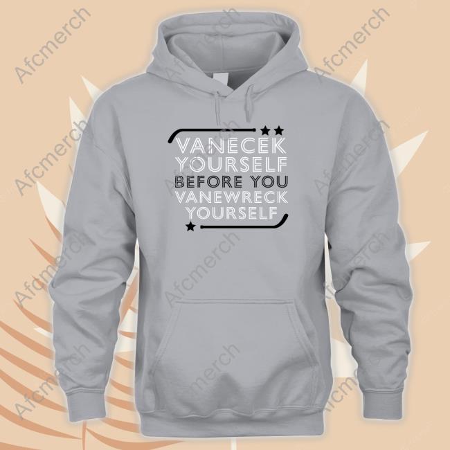 Official Vanecek Yourself Before You Vanewreck Yourself Tee Shirt
