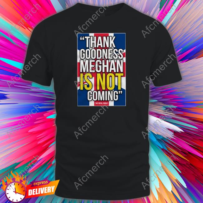 Thank Goodness Meghan Is Not Coming Long Sleeve Tee The Body Language Guy