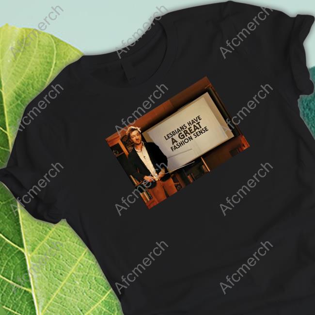 Official Lesbians Have A Great Fashion Sense T Shirt