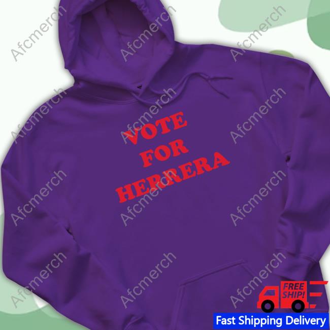 Ak Guy Merch Vote 4 Herrera Sweatshirt Vote 4 Herrera Shirts