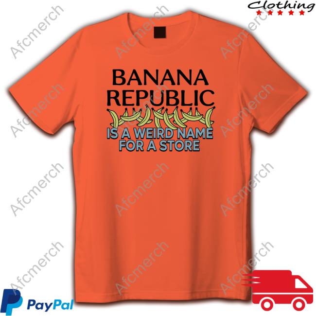 Official Banana Republic Is A Weird Name For A Store Sweatshirt