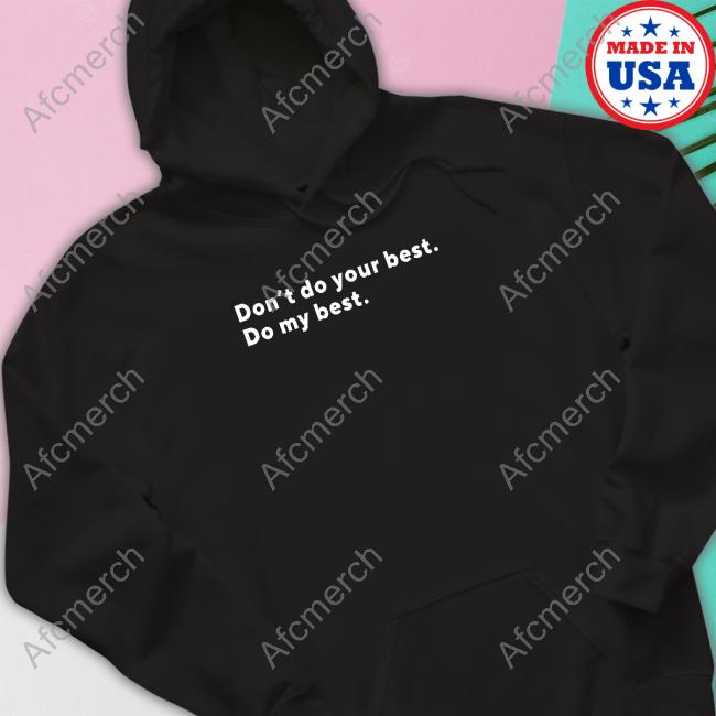 Official Don't Do Your Best Do My Best Tee