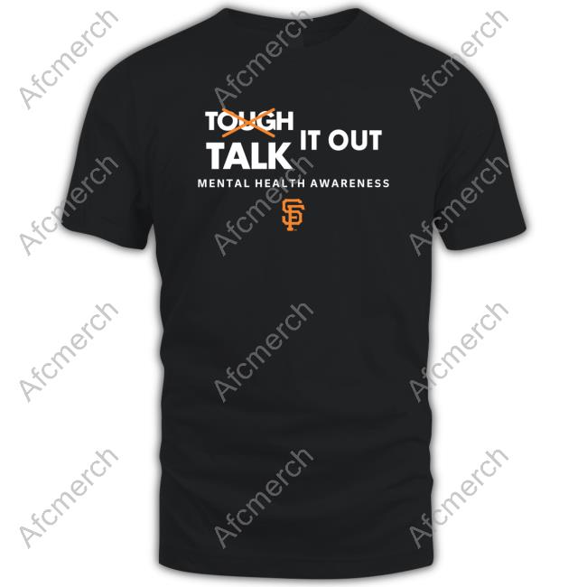 Tough Talk It Out Mental Health Awareness San Francisco Giants Top Shirt