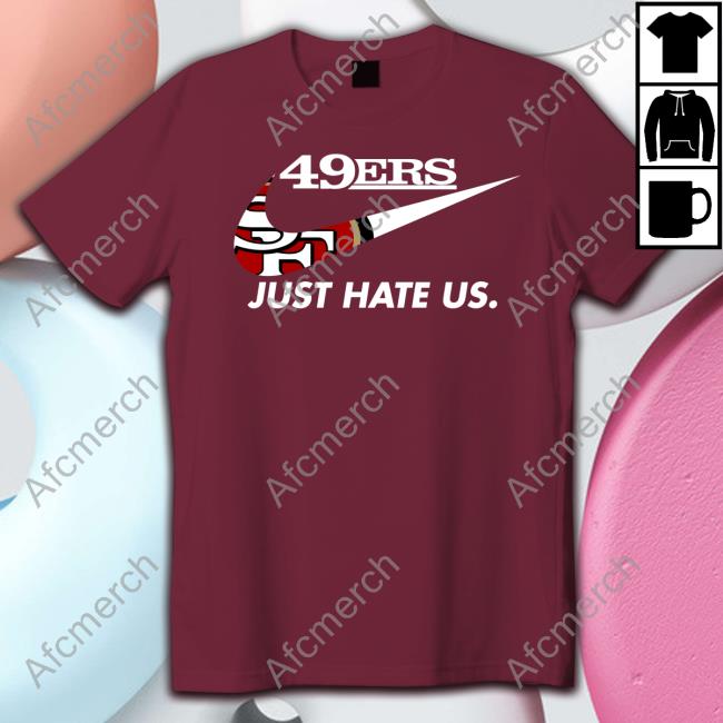 Official 49Ers Just Hate Us Shirt