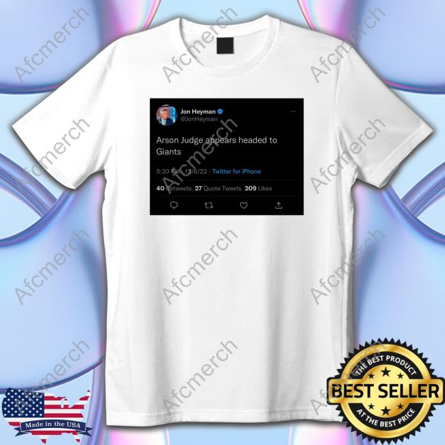 Jon Heyman Arson Judge Appears Headed To Giants T Shirts