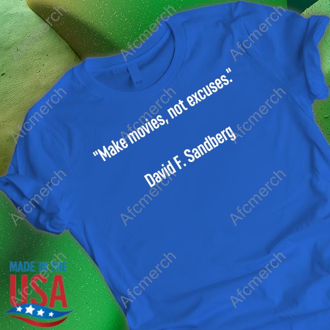 Make Movies Not Excuses T Shirt