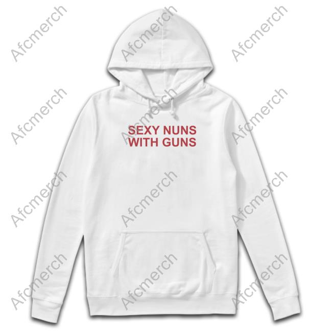 Netflix Is Scared Of Sexy Nuns With Guns Shirt Realkimshady