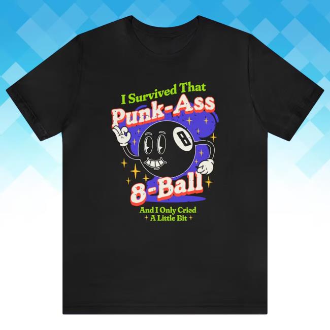 I Survived That Punk Ass 8 Ball And I Only Cried A Little Bit Hoodie