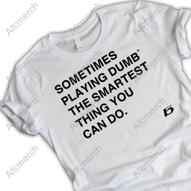 Official Sometimes Playing Dumb The Smartest Thing You Can Do Cap