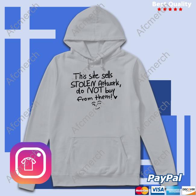This Site Sells Stolen Artwork Do Not Buy From Them Sweatshirt
