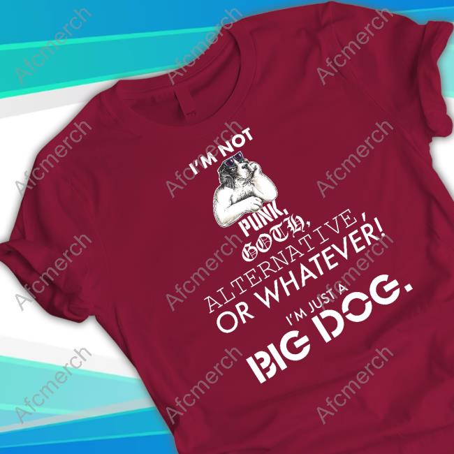 Big Dogs Merch Just A Big Dog Tee Shirt
