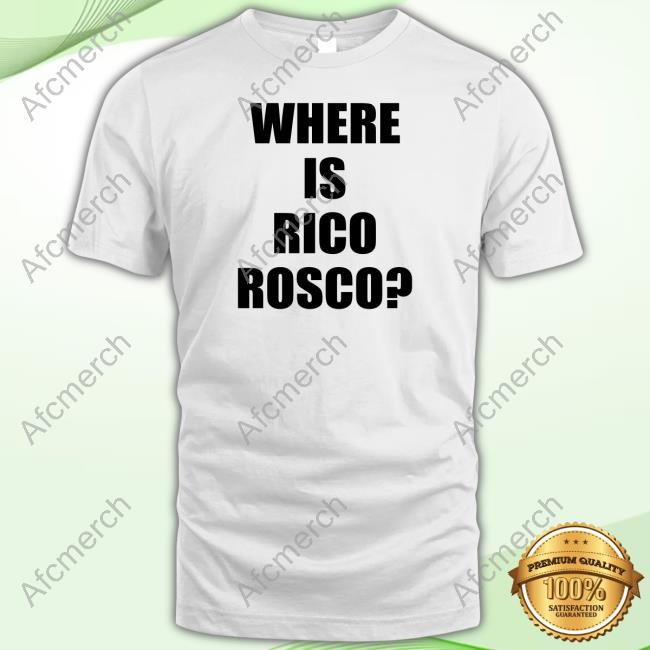 Official Barstoolsports Where Is Rico Rosco Shirt Dave Portnoy