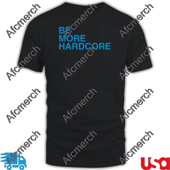 Be More Hardcore Hooded Sweatshirt Breakingt