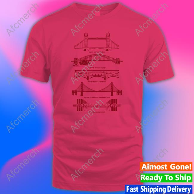 Official Famous Bridges Shirt