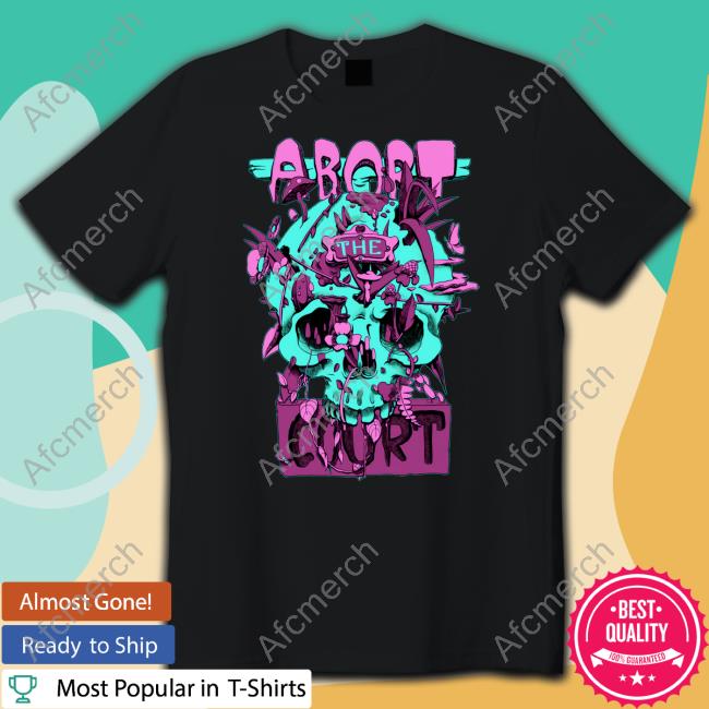 Abort The Court Shirts