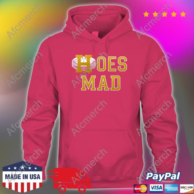 Hoes Mad Shirt