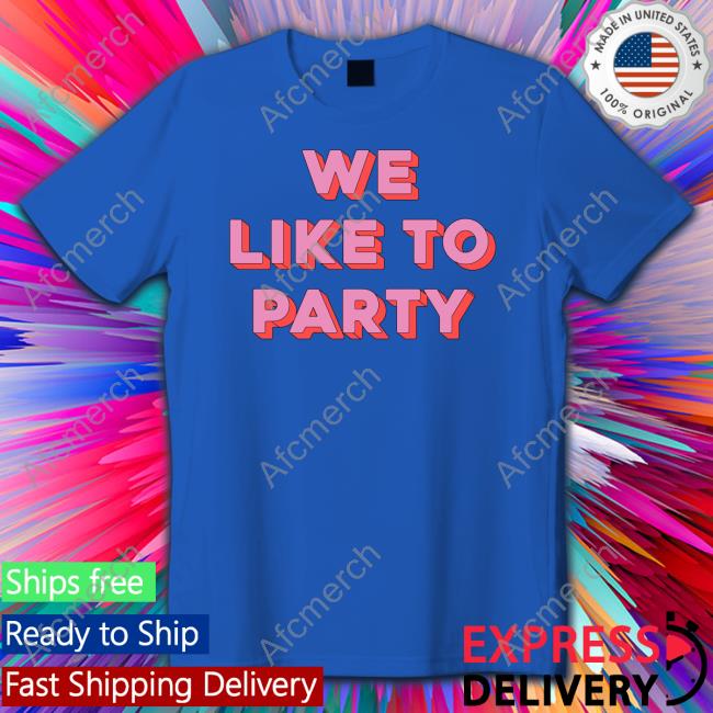 We Like To Party Sweatshirt Plumthumbs