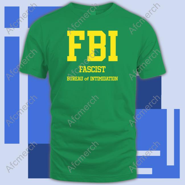 Official FBI Fascist Intimidation Of Intimidation Shirt Tee Shirt
