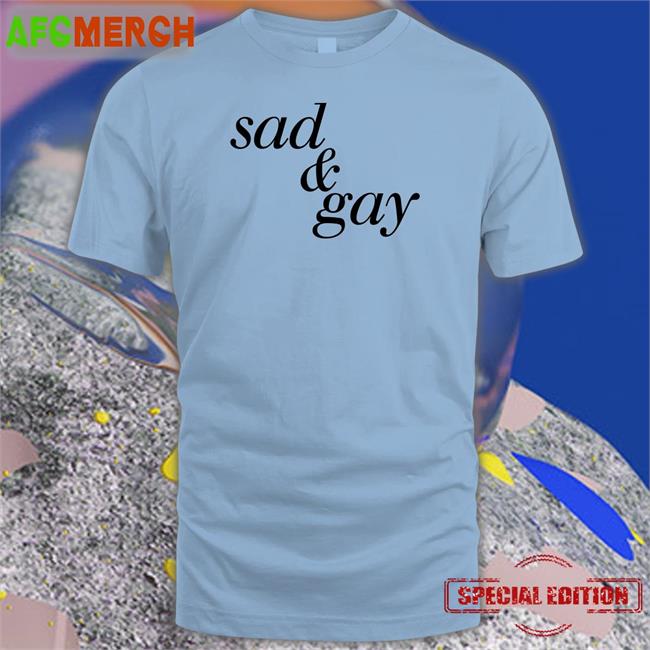 Sad & Gay Tee Weird Thrift Store Shirts
