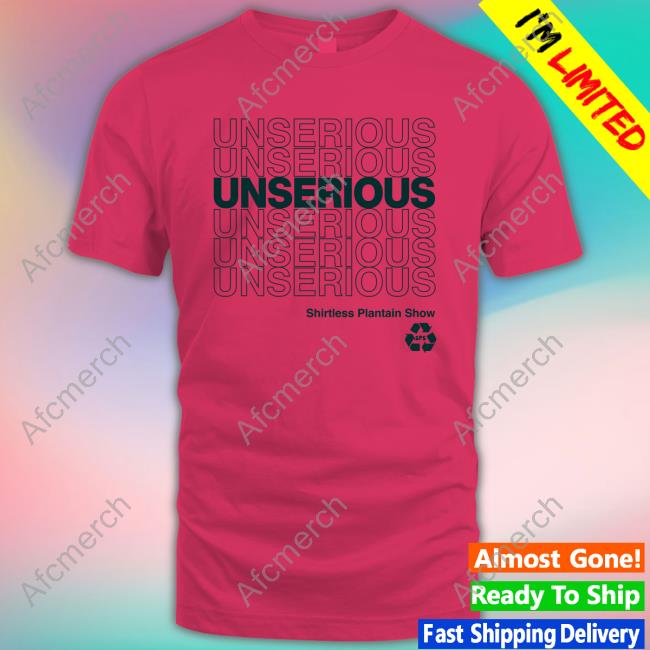 Official Shirtless Plantain Show Unserious 2.0 Tee