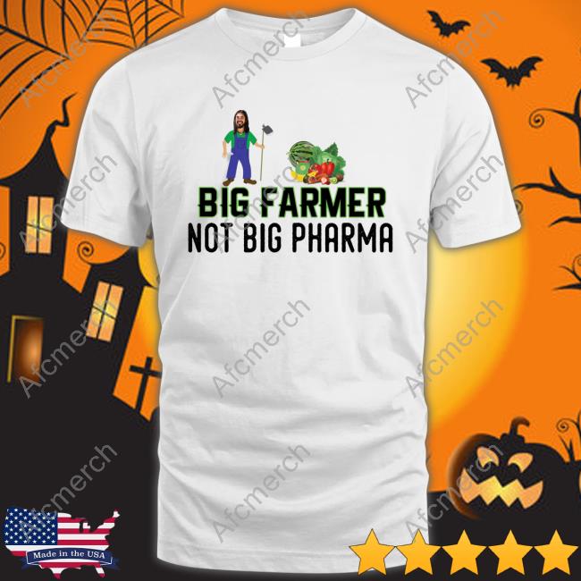 Big Farmer Not Big Pharma T-Shirt An0maly