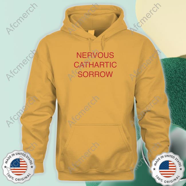 Nervous Cathartic Sorrow Shirt