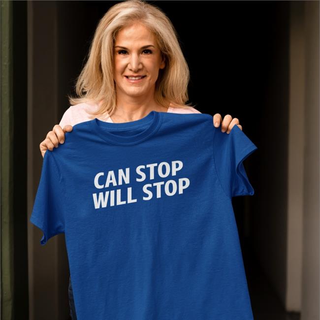 Can Stop Will Stop Shirt