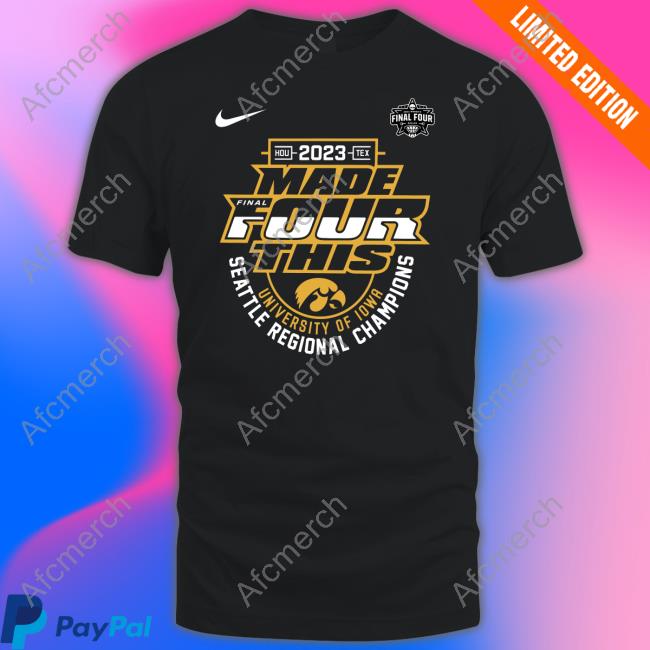 Iowa Hawkeyes Women’S March Madness 2023 Made Final Four This University Of Iowa Seattle Regional Champions Tee Shirt