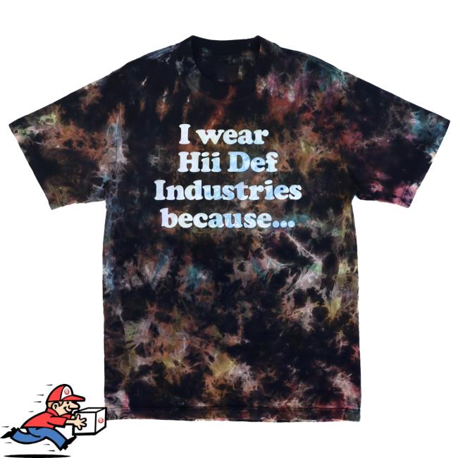 Official Hii-Def Shop Store Merch Black Bleach Dye I Wear Hii Def Because... Tee