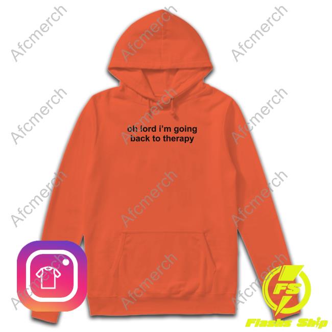 Oh Lord I'm Going Back To Therapy Shirt Funny