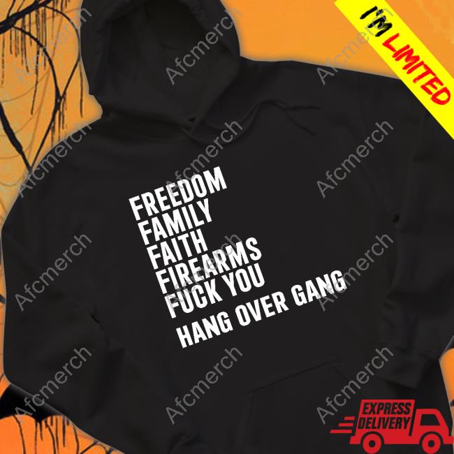 Hang Over Gang Merch Freedom Family Faith Firearms Fuck You Hoodie Tom MacDonald