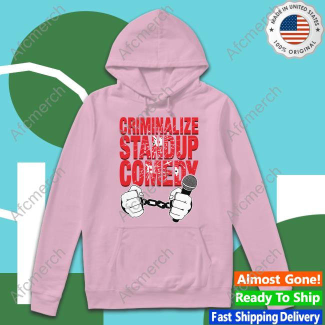 Criminalize Stand-Up Comedy Tee Shirt Official Criminalize Stand-Up Comedy Shirt