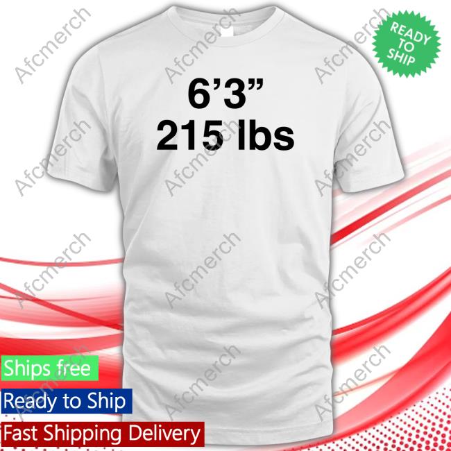 Shirts That Go Hard 6'3" 215 Lbs Shirt