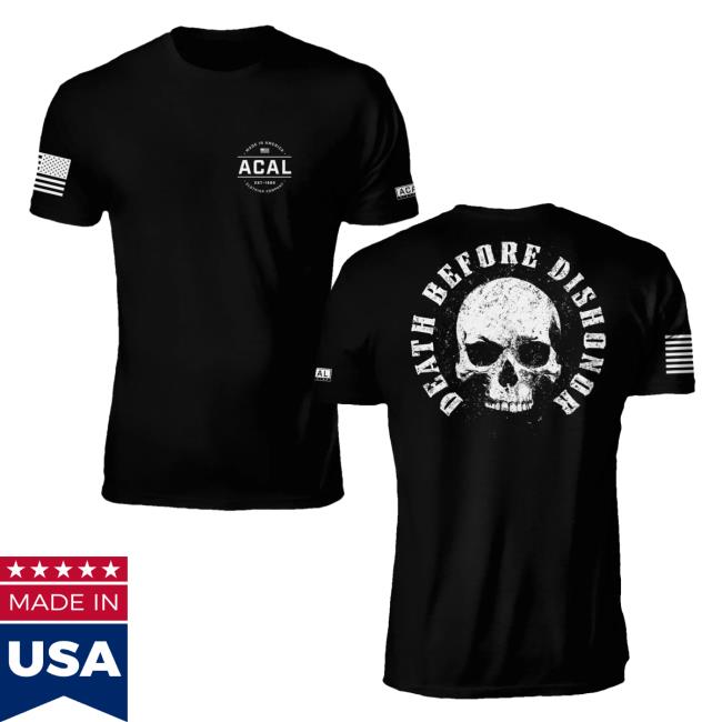 Official Acal Clothing Shop Merch Death Before Dishonor T Shirt