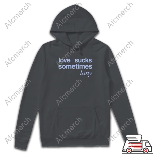 Lany Merch Love Sucks Sometimes Shirts